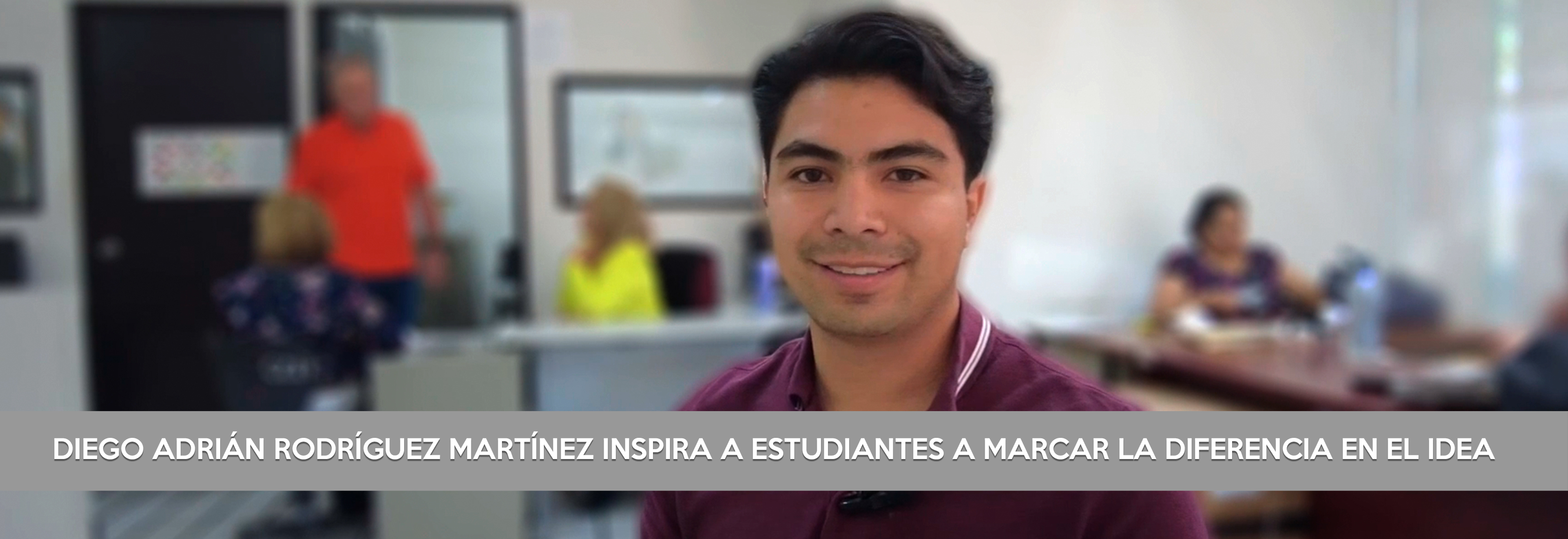 DIEGO ADRIÁN RODRÍGUEZ MARTÍNEZ INSPIRA A ESTUDIANTES A MARCAR LA DIFERENCIA EN EL IDEA